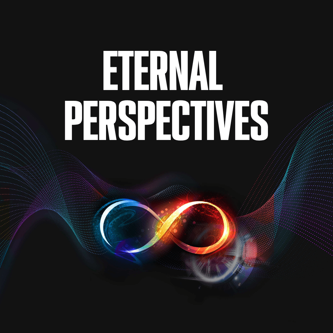 LifeDeeperStill Eternal Perspectives